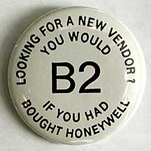 Multics button: Looking for a new vendor? You would B2 if you had bought Honeywell